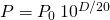 Rendered by QuickLaTeX.com \Large P = P_0\,10^{D/20}