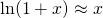 Rendered by QuickLaTeX.com \ln(1+x)\approx x