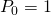 Rendered by QuickLaTeX.com P_0=1
