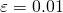 Rendered by QuickLaTeX.com \Large{ \varepsilon=0.01 }