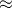 Rendered by QuickLaTeX.com \approx