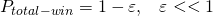 Rendered by QuickLaTeX.com \Large{ P_{total-win} = 1 - \varepsilon, \;\;\; \varepsilon<<1 }