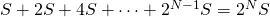 Rendered by QuickLaTeX.com \Large{S + 2S + 4S + \dots + 2^{N-1}S = 2^NS}