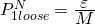Rendered by QuickLaTeX.com \Large{ P_{1loose}^N = \frac{\displaystyle\varepsilon}{\displaystyle M} }